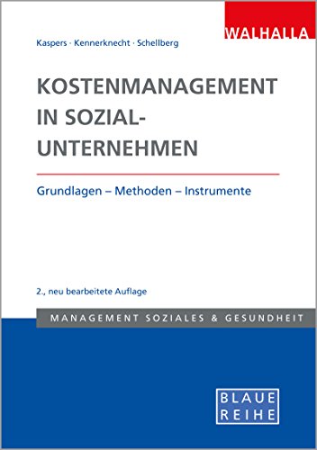 Kostenmanagement in Sozialunternehmen: Grundlagen- und Methoden der Kosten- und Leistungsrechnung: Grundlagen - Methoden - Instrumente