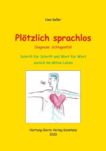 Plötzlich sprachlos - Diagnose: Schlaganfall: Schritt für Schritt und Wort für Wort zurück ins aktive Leben von Hartung-Gorre Verlag