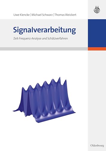 Signalverarbeitung: Zeit-Frequenz-Analyse und Schätzverfahren von de Gruyter Oldenbourg