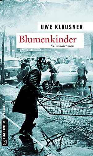 Blumenkinder: Tom Sydows neunter Fall (Zeitgeschichtliche Kriminalromane im GMEINER-Verlag) (Kommissar Tom Sydow) von Gmeiner-Verlag,