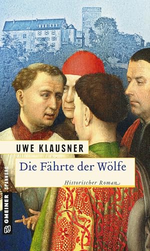 Die Fährte der Wölfe: Historischer Roman (Bruder Hilpert und Berengar von Gamburg)