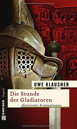 Die Stunde der Gladiatoren: Historischer Kriminalroman (Aurelius Varro)