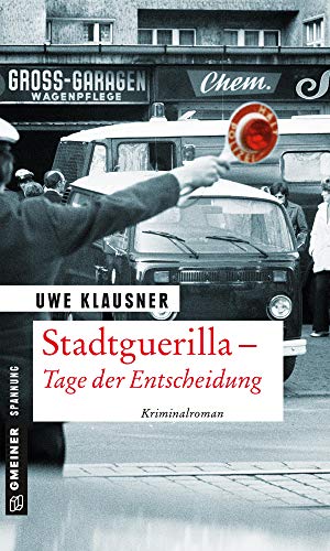 Stadtguerilla - Tage der Entscheidung: Tom Sydows 11. Fall (Kommissar Tom Sydow) (Zeitgeschichtliche Kriminalromane im GMEINER-Verlag) von Gmeiner Verlag