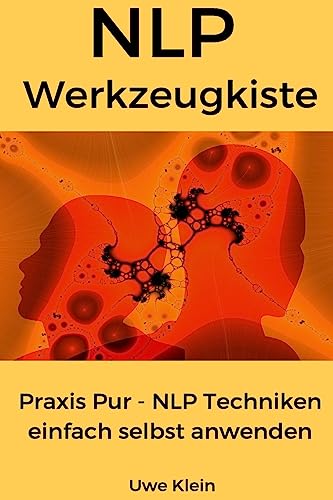 NLP Werkzeugkiste: Praxis Pur - NLP Techniken einfach selbst anwenden von CREATESPACE