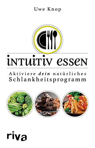 Intuitiv essen: Aktiviere dein natürliches Schlankheitsprogramm von RIVA