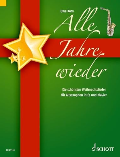 Alle Jahre wieder: Die schönsten Weihnachtslieder. Alt-Saxophon in Es und Klavier. Alle Jahre wieder: Die schönsten Weihnachtslieder. Alt-Saxophon in Es und Klavier. von Schott Music Distribution