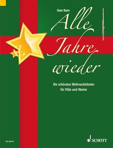 Alle Jahre wieder: Die schönsten Weihnachtslieder. Flöte und Klavier. von Schott Music Distribution