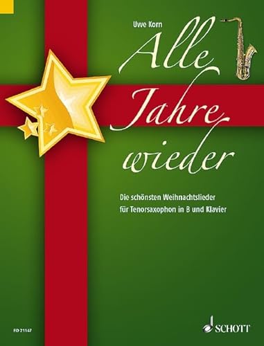 Alle Jahre wieder: Die schönsten Weihnachtslieder. Tenor-Saxophon in B und Klavier. von Schott Music Distribution