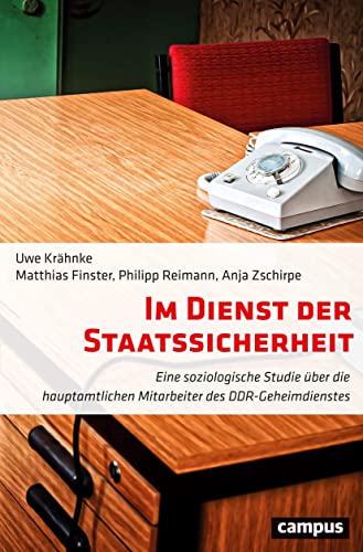 Im Dienst der Staatssicherheit: Eine soziologische Studie über die hauptamtlichen Mitarbeiter des DDR-Geheimdienstes