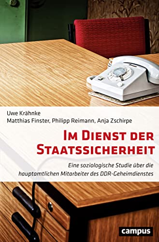 Im Dienst der Staatssicherheit: Eine soziologische Studie über die hauptamtlichen Mitarbeiter des DDR-Geheimdienstes