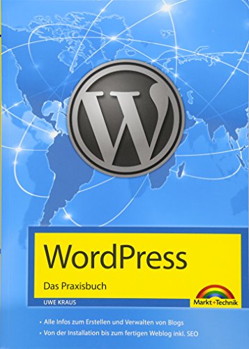 WordPress - Das Praxisbuch Schritt für Schritt installieren, konfigurieren, Waren verkaufen, Bloggen und vieles mehr: Alle Infos zum Erstellen und ... bis zur fertigen Website inkl. SEO von Markt + Technik