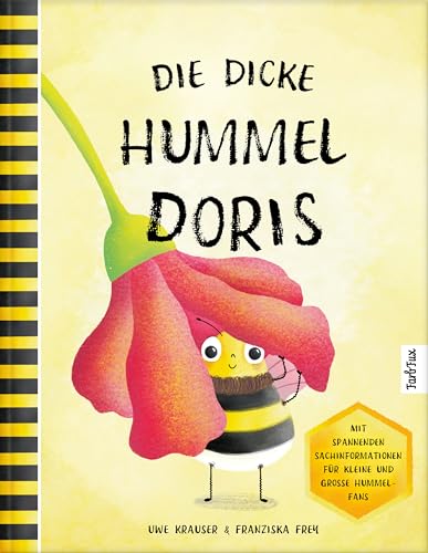 Die dicke Hummel Doris: Ein wundervolles Bilderbuch über das Anderssein und die innere Stärke, zu sich selbst zu stehen – mit spannenden Sachinformationen für kleine und große Hummel-Fans