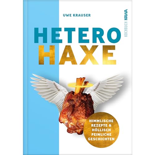 Hetero-Haxe: Das Kochbuch der etwas anderen Art von Kampenwand Verlag (Nova MD)