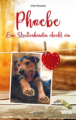 Phoebe - Eine Straßenhündin checkt ein: Roman von Kampenwand Verlag (Nova MD)