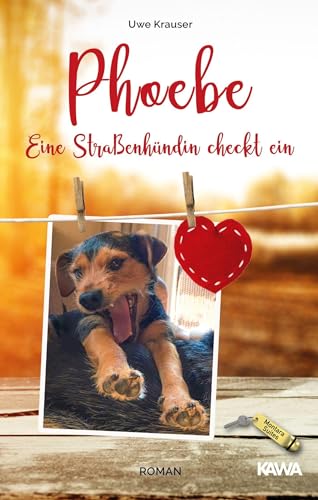 Phoebe - Eine Straßenhündin checkt ein: Roman Phoebe - Eine Straßenhündin checkt ein: Roman