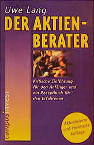 Der Aktien-Berater. Kritische Einführung für den Anfänger und ein Rezeptbuch für den Erfahrenen von Campus Verlag