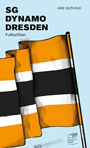 SG Dynamo Dresden: Fußballfibel (Bibliothek des Deutschen Fußballs) von CULTURCON medien