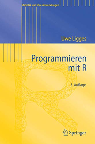 Programmieren Mit R (Statistik Und Ihre Anwendungen) (German Edition): 3. Auflage
