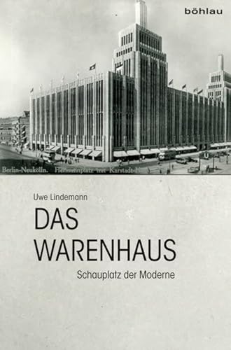 Das Warenhaus: Schauplatz der Moderne von Böhlau Verlag Köln