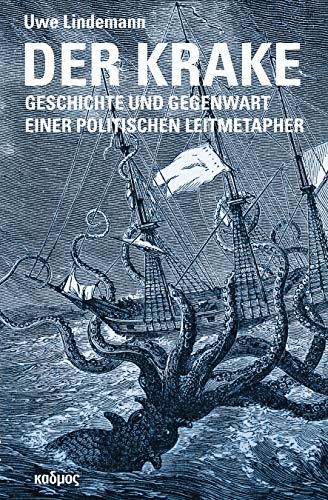 Der Krake. Geschichte und Gegenwart einer politischen Leitmetapher von Kulturverlag Kadmos