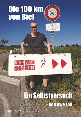 Die 100 km von Biel: Ein Selbstversuch von Engelsdorfer Verlag