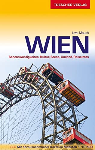 TRESCHER Reiseführer Wien: Sehenswürdigkeiten, Kultur, Szene, Umland, Reiseinfos von Trescher Verlag GmbH