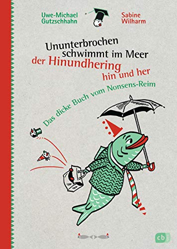 Ununterbrochen schwimmt im Meer der Hinundhering hin und her: Das dicke Buch vom Nonsens-Reim