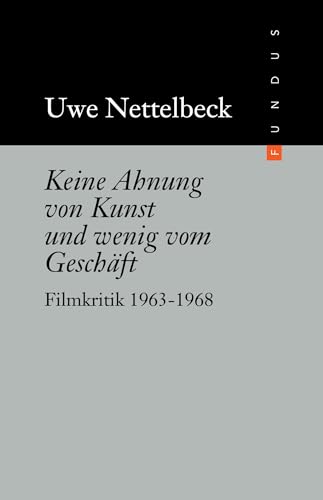 FUNDUS, Band 196: Keine Ahnung von Kunst und wenig vom Geschäft. Filmkritik 1963-1968