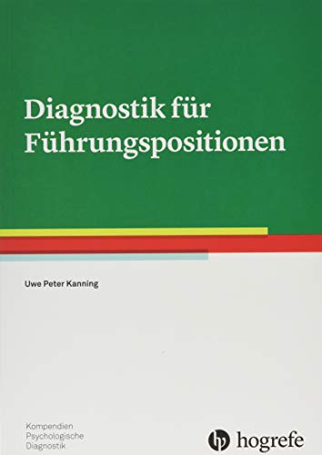 Diagnostik für Führungspositionen (Kompendien Psychologische Diagnostik) von Hogrefe Verlag GmbH + Co.