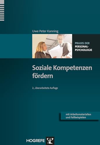 Soziale Kompetenzen fördern: Mit Arbeitsmaterialien und Fallbeispielen (Praxis der Personalpsychologie) von Hogrefe Verlag GmbH + Co.
