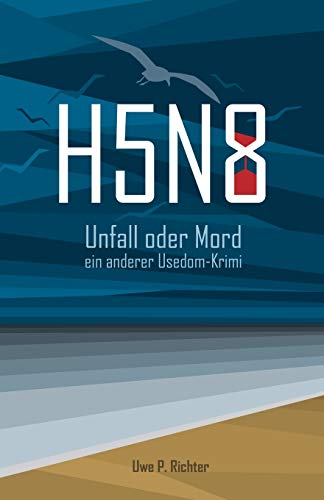 H5N8 - Unfall oder Mord: ein anderer Usedom - Krimi