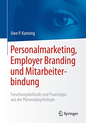 Personalmarketing, Employer Branding und Mitarbeiterbindung: Forschungsbefunde und Praxistipps aus der Personalpsychologie von Springer