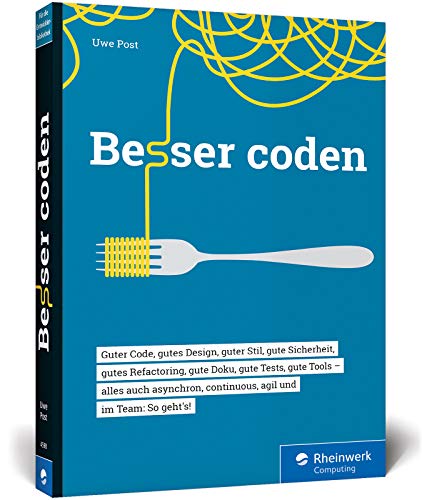 Besser coden: Clean Code und Best Practices für professionelle Software-Projekte