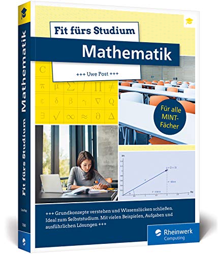 Fit fürs Studium – Mathematik: Der ideale Brückenkurs für alle MINT-Fächer Fit fürs Studium – Mathematik: Der ideale Brückenkurs für alle MINT-Fächer von Rheinwerk Computing