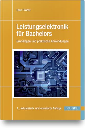 Leistungselektronik für Bachelors: Grundlagen und praktische Anwendungen