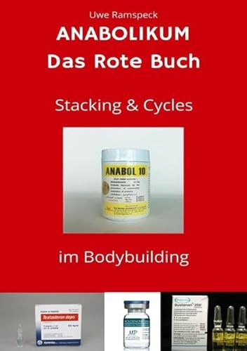 Anabolikum Das Rote Buch: Stacking & Cycles im Bodybuilding von epubli