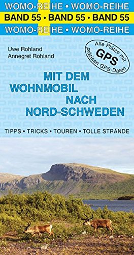 Mit dem Wohnmobil nach Nord-Schweden (Womo-Reihe) von Womo