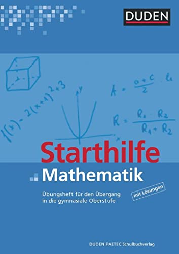Duden Starthilfen: Starthilfe Mathematik - Übungsheft für den Übergang in die gymnasiale Oberstufe von Duden Schulbuch