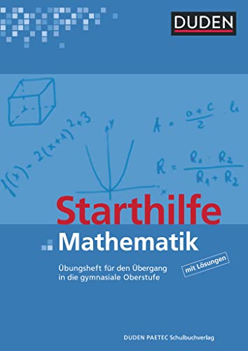 Duden Starthilfen: Starthilfe Mathematik - Übungsheft für den Übergang in die gymnasiale Oberstufe Duden Starthilfen: Starthilfe Mathematik - Übungsheft für den Übergang in die gymnasiale Oberstufe