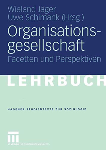 Organisationsgesellschaft: Facetten und Perspektiven (Studientexte zur Soziologie) von VS Verlag für Sozialwissenschaften