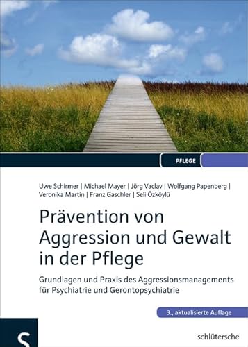 Prävention von Aggression und Gewalt in der Pflege: Grundlagen und Praxis des Aggressionsmanagements für Psychiatrie und Gerontopsychiatrie Prävention von Aggression und Gewalt in der Pflege: Grundlagen und Praxis des Aggressionsmanagements für Psychiatrie und Gerontopsychiatrie