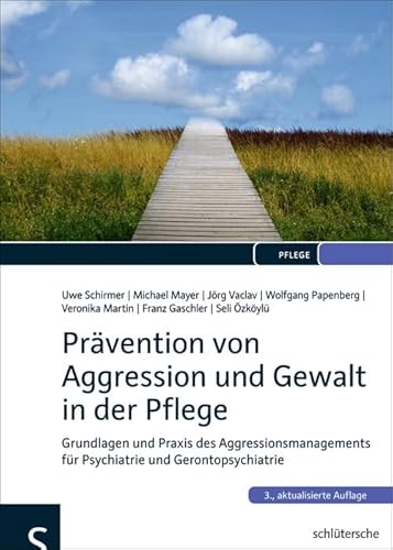 Prävention von Aggression und Gewalt in der Pflege: Grundlagen und Praxis des Aggressionsmanagements für Psychiatrie und Gerontopsychiatrie von Schlütersche