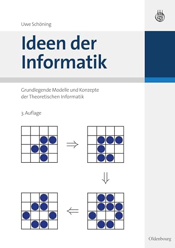 Ideen der Informatik: Grundlegende Modelle und Konzepte der Theoretischen Informatik: Grundlegende Modelle und Konzepte der Theoretischen Informatik von Walter de Gruyter