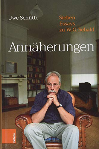 Annäherungen: Sieben Essays zu W.G.Sebald von Bohlau Verlag