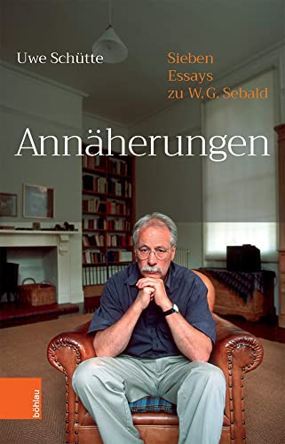Annäherungen: Sieben Essays zu W.G.Sebald von Böhlau Verlag Köln