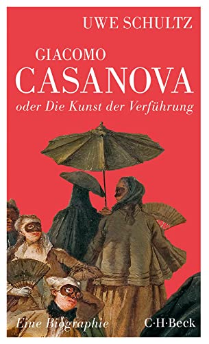 Giacomo Casanova oder Die Kunst der Verführung: Eine Biographie (Beck Paperback) von Beck C. H.