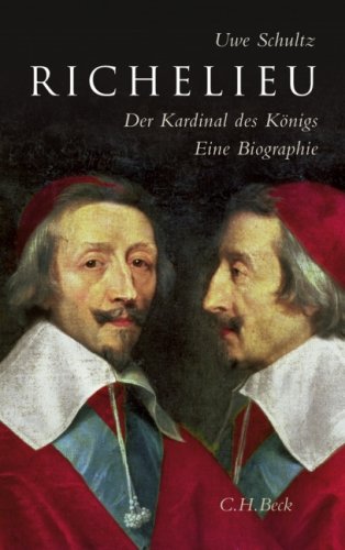Richelieu: Der Kardinal des Königs