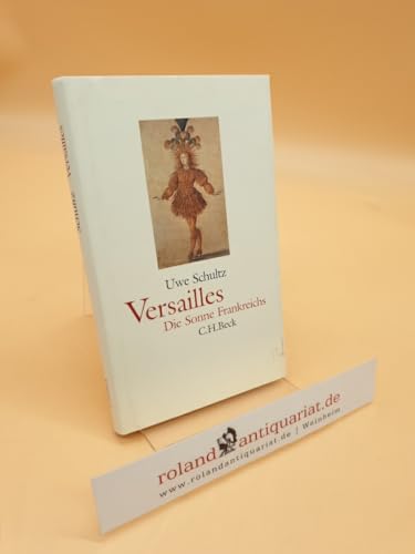 Versailles. Die Sonnenseite Frankreichs.: Die Sonne Frankreichs