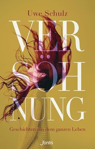 Versöhnung: Geschichten aus dem ganzen Leben
