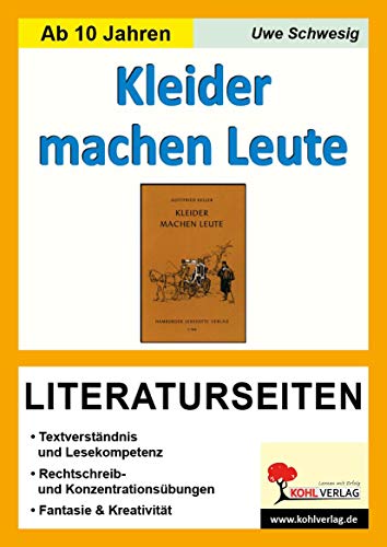 Kleider machen Leute - Literaturseiten: Textverständnis - Freies schreiben - Kreativität - Fantasie von Kohl Verlag